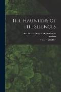 The Haunters of the Silences: a Book of Animal Life