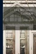 The Botanic Garden: Consisting of Highly Finished Representations of Hardy Ornamental Flowering Plants, Cultivated in Great Britain, With