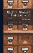 Francis Quarles' Emblems and: Hieroglyphics of the Life of Man, Modernized: in Four Books