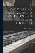 Two Pieces for Small Orchestra = Zwei Stu&#776,cke Fu&#776,r Kleines Orchester