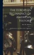 The European Beginnings of American History, an Introduction to the History of the United States