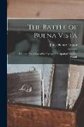 The Battle of Buena Vista: With the Operations of the Army of Occupation for One Month