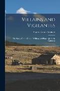 Villains and Vigilantes, the Story of James King, of William, and Pioneer Justice in California