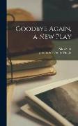 Goodbye Again, a New Play