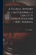 A Partial History of the Goodnight Family in Southwest Missouri / Bert Robbins