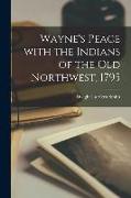 Wayne's Peace With the Indians of the Old Northwest, 1795