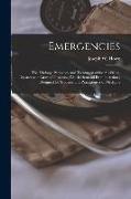 Emergencies: the Etiology, Pathology and Treatment of the Accidents, Diseases and Cases of Poisoning Which Demand Prompt Action, De