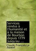 Services rendus à l'humanité et à la maison de Bourbon depuis 1779 jusqu'au