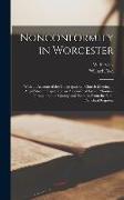 Nonconformity in Worcester: With an Account of the Congregational Church Meeting in Angel Street Chapel, and an Appendix of Lists of Ministers Thr