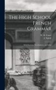 The High School French Grammar [microform]: With Exercises, Vocabularies, and Index