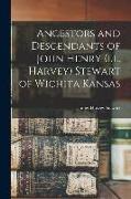 Ancestors and Descendants of John Henry (i.e. Harvey) Stewart of Wichita Kansas