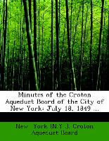 Minutes of the Croton Aqueduct Board of the City of New York: July 18, 1849