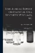 Semi-annual Report on Essential Oils, Synthetic Perfumes, &c, Aprli 1918-October 1920