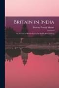 Britain in India: an Account of British Rule in the Indian Subcontinent