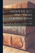 Clean Air Act, 1956 - Smoke Control Areas