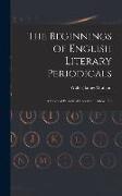 The Beginnings of English Literary Periodicals, a Study of Periodical Literature, 1665-1715