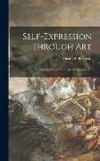 Self-expression Through Art, an Introduction to Teaching and Appreciation