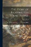 The Story of Painting for Young People: From Cave Painting to Modern Times. Textbook Edition