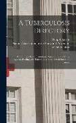 A Tuberculosis Directory: Containing a List of Institutions, Associations, and Other Agencies Dealing With Tuberculosis in the United States and