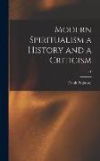 Modern Spiritualism a History and a Criticism, v.1