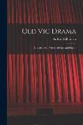 Old Vic Drama, a Twelve Years' Study of Plays and Players