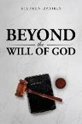Beyond the Will of God