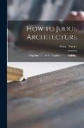 How to Judge Architecture: a Popular Guide to the Appreciation of Buildings