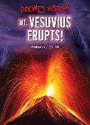 Mt. Vesuvius Erupts!: Pompeii, 79 Ce