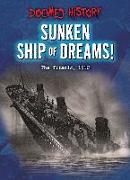 Sunken Ship of Dreams!: The Titanic, 1912