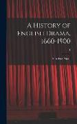 A History of English Drama, 1660-1900, 1