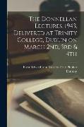 The Donnellan Lectures, 1943, Delivered at Trinity College, Dublin on March 2nd, 3rd & 4th