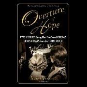 Overture of Hope: Two Sisters' Daring Plan That Saved Opera's Jewish Stars from the Third Reich