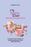 My Renal Diet Recipe Collection: A Handful of 50 Healthy and Delicious Recipes for Your Renal Diet Meals