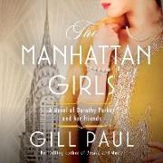 The Manhattan Girls: A Novel of Dorothy Parker and Her Friends