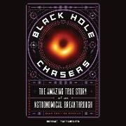 Black Hole Chasers: The Amazing True Story of an Astronomical Breakthrough