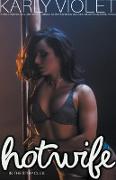 Hotwife In The Strip Club - A Wife watching Hot Wife Turned Stripper Open Relationship Romance Novel