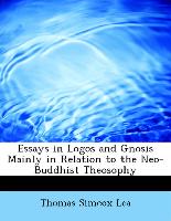 Essays in Logos and Gnosis Mainly in Relation to the Neo-Buddhist Theosophy