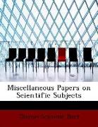 Miscellaneous Papers on Scientific Subjects