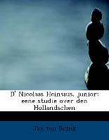 D' Nicolaas Heinsius, junior: eene studie over den Hollandschen