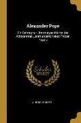 Alexander Pope: Ein Beitrag Zur Literaturgeschichte Des Achtzehnten Jahrhunderts Nebst Proben Pope's