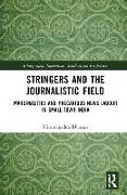 Stringers and the Journalistic Field