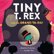 Tiny T. Rex and the Grand Ta-Da!