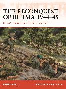 The Reconquest of Burma 1944–45
