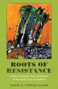 Roots of Resistance: A Story of Gender, Race, and Labor on the North Coast of Honduras