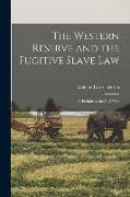 The Western Reserve and the Fugitive Slave Law: a Prelude to the Civil War