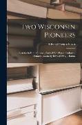 Two Wisconsin Pioneers, Sketches in Remembrance, Samuel Witt Eaton, Catharine Demarest Eaton, by Edward Dwight Eaton