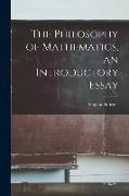 The Philosophy of Mathematics, an Introductory Essay