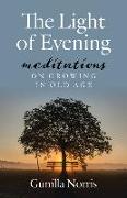 The Light of Evening: Meditations on Growing in Old Age
