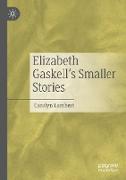 Elizabeth Gaskell¿s Smaller Stories