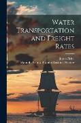 Water Transportation and Freight Rates [microform]